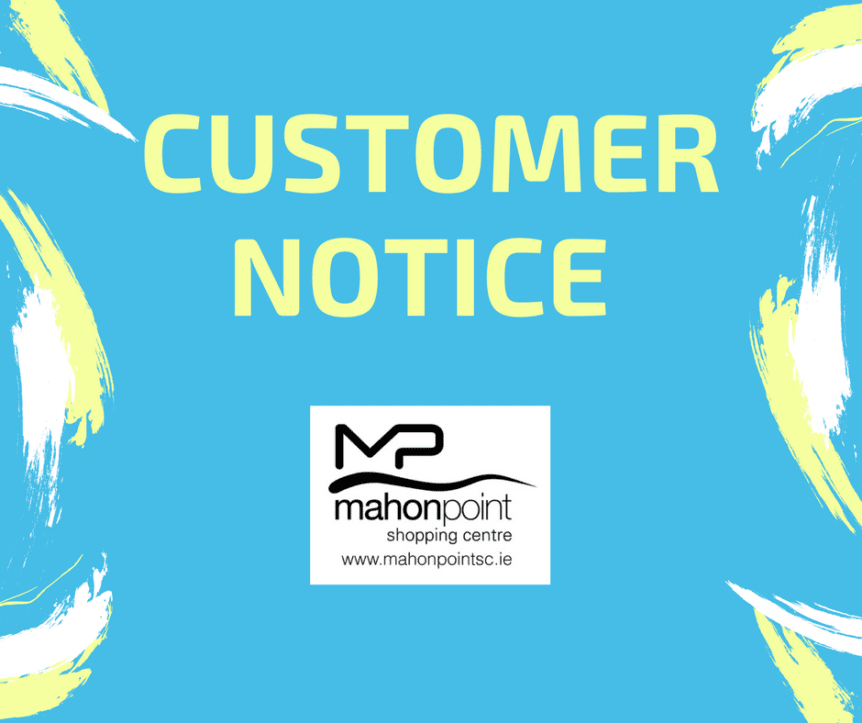Customer notice Mahon Point Shopping Centre